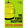 The Icarus Deception: How High Will You Fly? - Hardcover