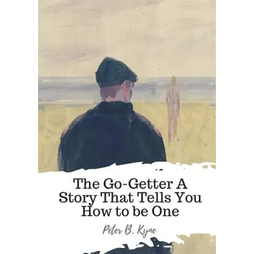 The Go-Getter A Story That Tells You How to be One - Paperback