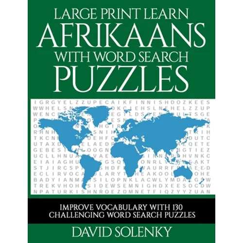 Large Print Learn Afrikaans with Word Search Puzzles: Learn Afrikaans Language Vocabulary with Challenging Easy to Read Word Find Puzzles - Paperback