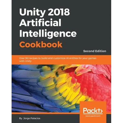 Unity 2018 Artificial Intelligence Cookbook - Second Edition - Paperback