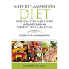 Anti-Inflammation Diet: Critical Tips and Hints on How to Eat Healthy and Prevent Inflammation: Food Rules for the Anti-Inflammation Diet - Paperback