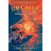 Sir Callie and the Dragon's Roost - Hardcover