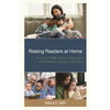 Raising Readers at Home: An Easy-To-Follow Plan to Implement a Foundation for Reading in the Home - Paperback