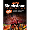 Blackstone Griddle Cookbook: 2000 Days of Outdoor Griddle Cooking Recipes for Beginners and Advanced Users. Master Griddling with Pro Techniques an - Paperback