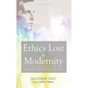 Ethics Lost in Modernity: Reflections on Wittgenstein and Bioethics - Paperback