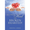 He Came to Heal the Broken Hearted! - Paperback