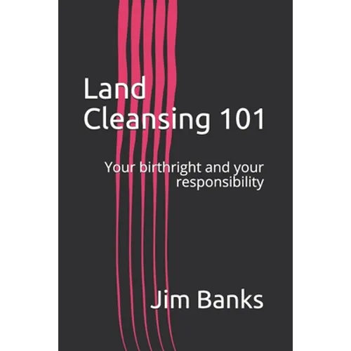 Land Cleansing 101: Your birthright and your responsibility - Paperback