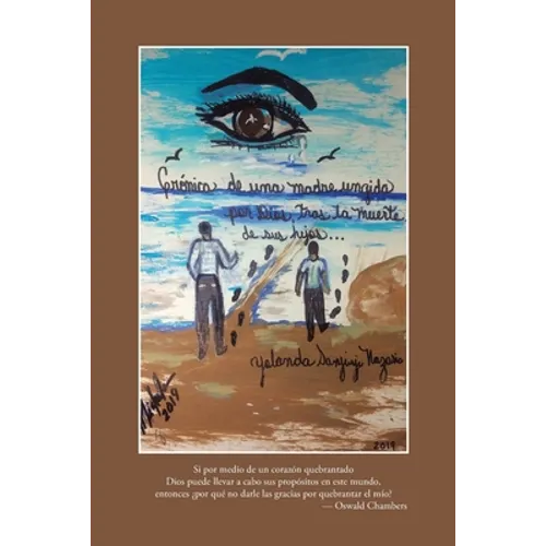 Crónicas De Una Madre Ungida Por Dios: Tras La Muerte De Sus Hijos - Paperback