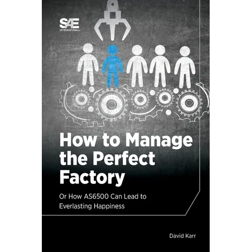How to Manage the Perfect Factory or How AS6500 Can Lead To Everlasting Happiness - Paperback