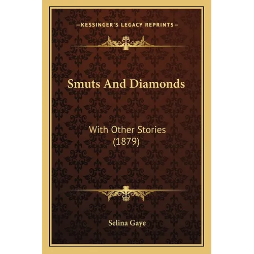 Smuts And Diamonds: With Other Stories (1879) - Paperback