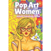 Pop Art Women: Adult Coloring Book - Paperback