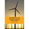 Internet of Things with SAP HANA: Build Your IoT Use Case With Raspberry PI, Arduino Uno, HANA XSJS and SAPUI5 - Paperback