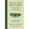 How to Read Nature: Awaken Your Senses to the Outdoors You've Never Noticed - Hardcover