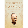 The Gifts of Africa: How a Continent and Its People Changed the World - Hardcover