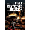 How the Bible Destroyed My Religion - Paperback