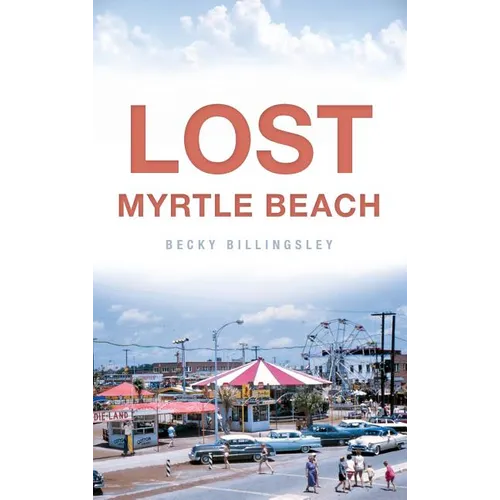 Lost Myrtle Beach - Hardcover