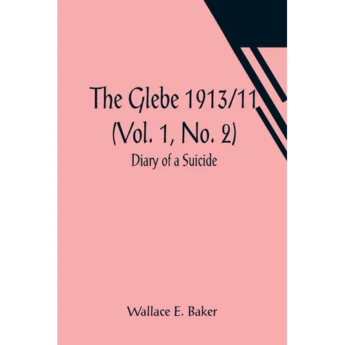 The Glebe 1913/11 (Vol. 1, No. 2): Diary of a Suicide - Paperback