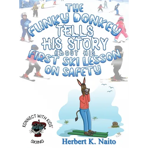 The Funky Donkey Tells His Story About His First Ski Lesson On Safety - Hardcover