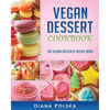 Vegan Dessert Cookbook: 100 Vegan Desserts Recipe Book - Paperback