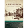 A Brief History of Old Newbury: From Settlement to Separation - Hardcover