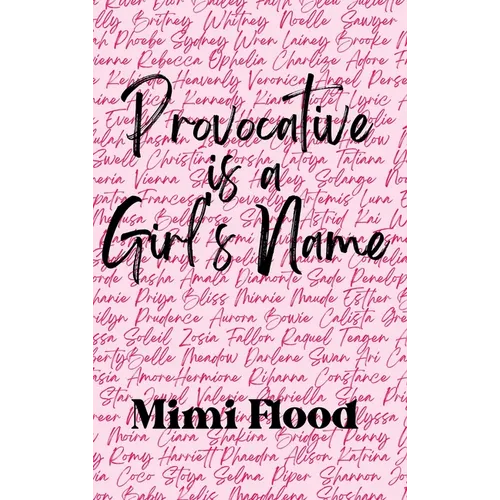Provocative is a Girl's Name - Hardcover
