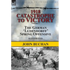 1918-Catastrophe to Victory: Volume 1-The German 'Ludendorff' Spring Offensive - Hardcover
