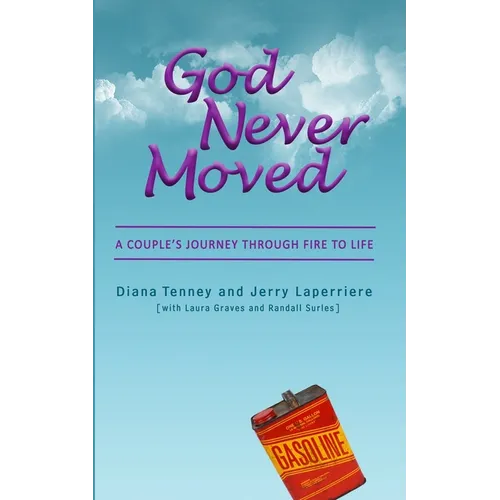 God Never Moved: A Couple's Journey Through Fire to Life - Paperback