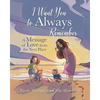 I Want You to Always Remember: A Message of Love from the Next Place - Paperback