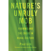 Nature's Unruly Mob: Farming and the Crisis in Rural Culture - Hardcover