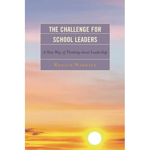 The Challenge for School Leaders: A New Way of Thinking about Leadership - Paperback
