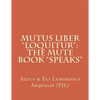 Mutus Liber "Loquitur": Mute Book "Speaks" - Paperback
