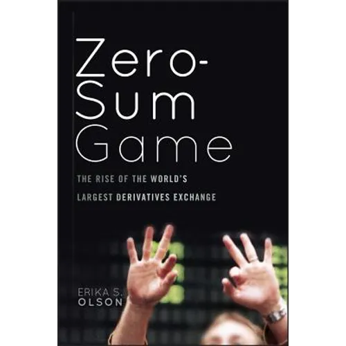 Zero-Sum Game: The Rise of the World's Largest Derivatives Exchange - Hardcover