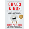 Chaos Kings: How Wall Street Traders Make Billions in the New Age of Crisis - Hardcover