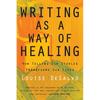 Writing as a Way of Healing: How Telling Our Stories Transforms Our Lives - Paperback