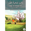 Under the Almond Tree: Levantine Arabic Reader (Syrian Arabic) - Paperback