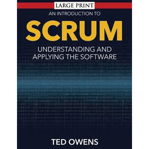 An Introduction to Scrum: Understanding and Applying the Software - Paperback