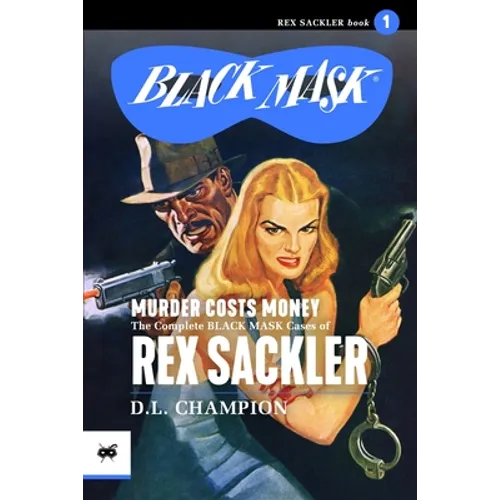 Murder Costs Money: The Complete Black Mask Cases of Rex Sackler - Paperback