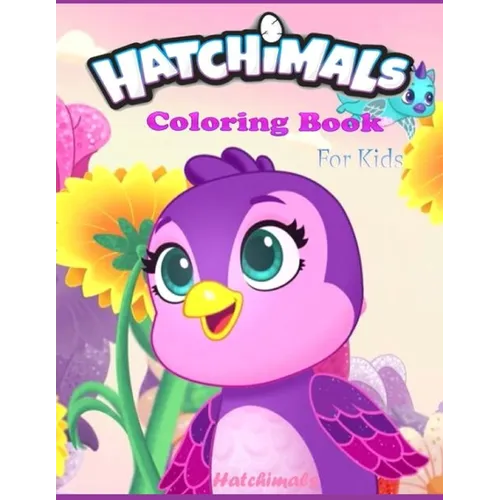 Hatchimals coloring book FOR KIDS: Anxiety Hatchimals Coloring Books For Adults And Kids Relaxation And Stress Relief - Paperback