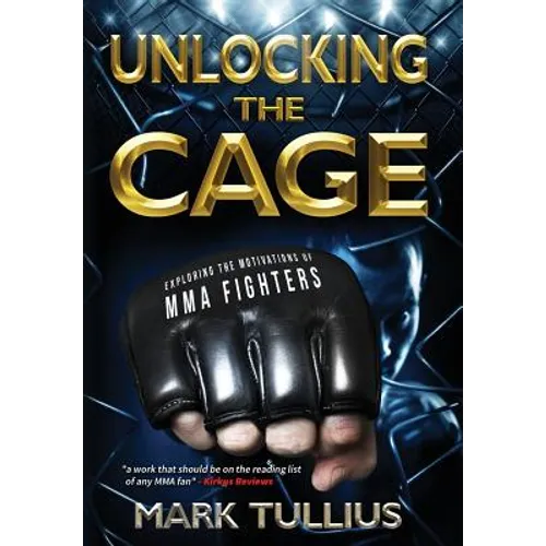 Unlocking the Cage: Exploring the Motivations of MMA Fighters - Hardcover