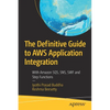 The Definitive Guide to AWS Application Integration: With Amazon Sqs, Sns, SWF and Step Functions - Paperback