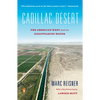 Cadillac Desert: The American West and Its Disappearing Water, Revised Edition - Paperback