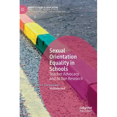 Sexual Orientation Equality in Schools: Teacher Advocacy and Action Research - Hardcover