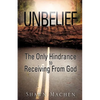 Unbelief The Only Hindrance to Receiving From God - Paperback
