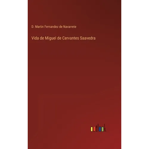Vida de Miguel de Cervantes Saavedra - Hardcover