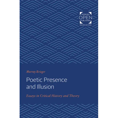 Poetic Presence and Illusion: Essays in Critical History and Theory - Paperback