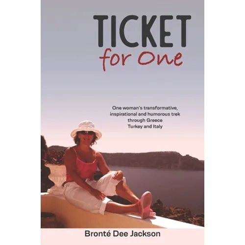 Ticket for one: One woman's transformative, inspirational and humorous trek through Greece, Turkey and Italy - Paperback