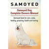 Samoyed. Samoyed Dog Complete Owners Manual. Samoyed book for care, costs, feeding, grooming, health and training. - Paperback