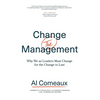 Change (the) Management: Why We as Leaders Must Change for the Change to Last - Paperback