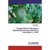 Fungal Plant Pathogens Attacking Soursop (Annona muricata L.) Vell" - Paperback