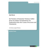 Do Victims of Domestic Violence Suffer from Secondary Victimization? An Exploration Into the Causes, Processes and Treatments: On Violence Against Wom - Paperback